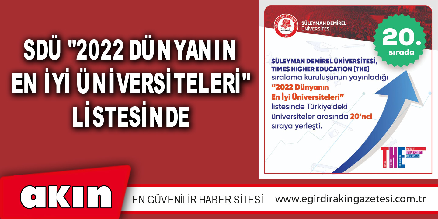 eğirdir haber,akın gazetesi,egirdir haberler,son dakika,SDÜ "2022 DÜNYANIN EN İYİ ÜNİVERSİTELERİ" LİSTESİNDE