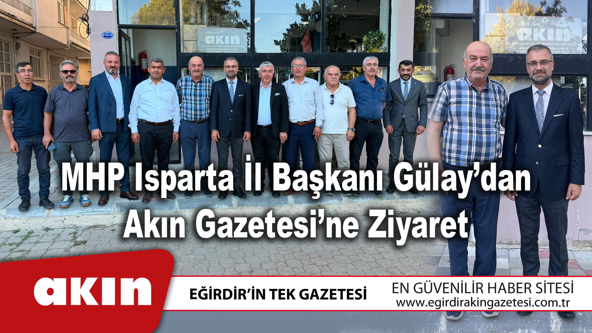 MHP Isparta İl Başkanı Gülay’dan Akın Gazetesi’ne Ziyaret