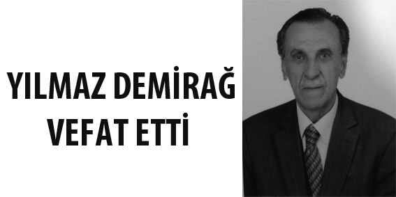 YILMAZ DEMİRAĞ VEFAT ETTİ