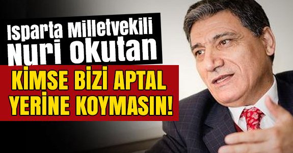 Isparta Milletvekili Nuri Okutan 