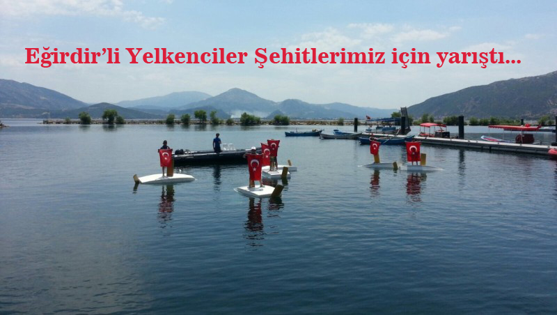 Eğirdir'li Yelkenciler Şehitlerimiz için yarıştı...
