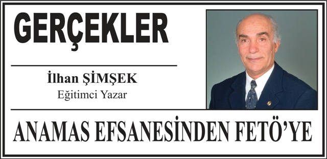 ANAMAS EFSANESİNDEN FETÖ?YE