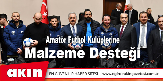 Amatör Futbol Kulüplerine Malzeme Desteği