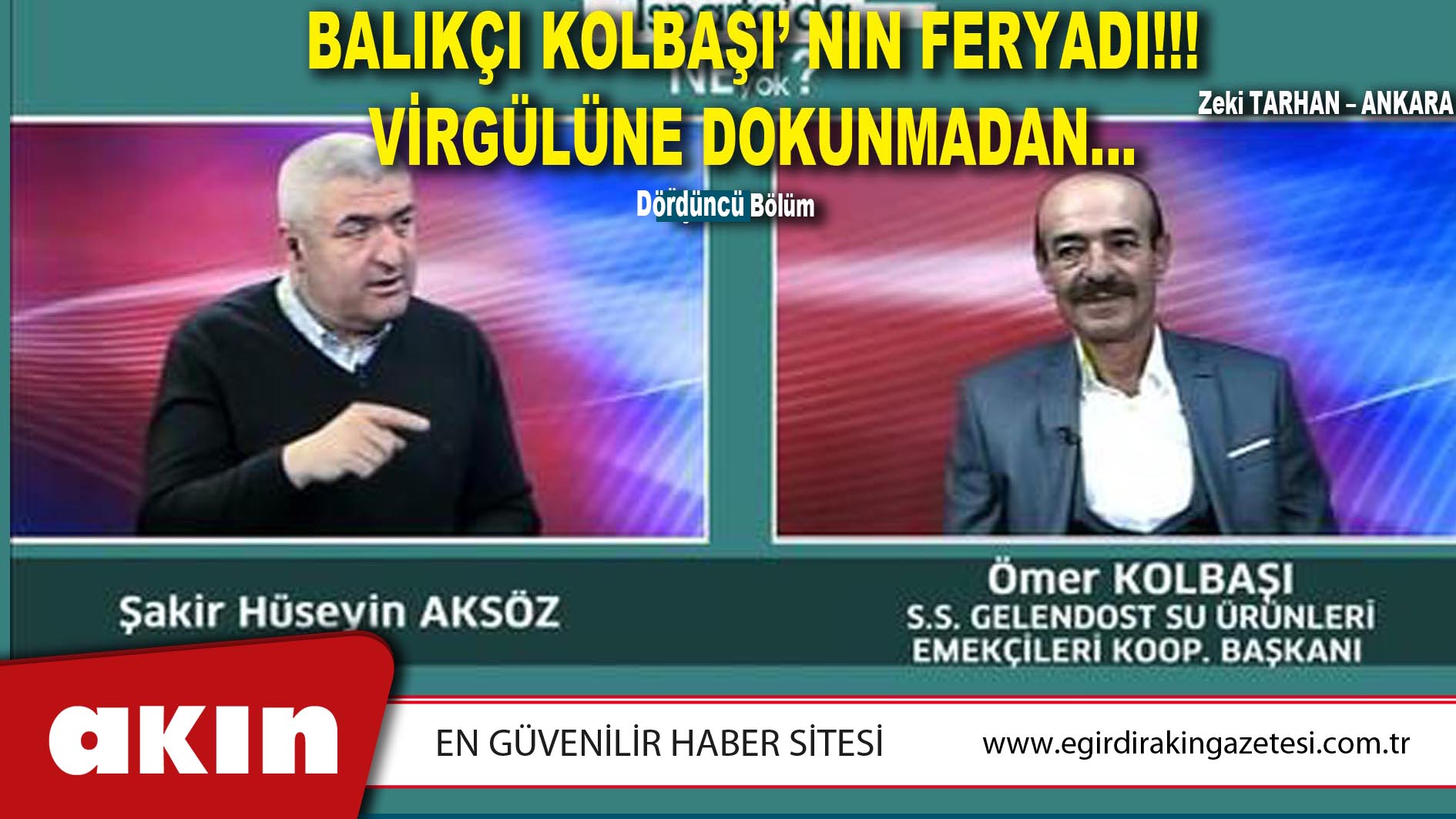 eğirdir haber,akın gazetesi,egirdir haberler,son dakika,BALIKÇI KOLBAŞI’NIN FERYADI!!! VİRGÜLÜNE DOKUNMADAN… (Bölüm 4)