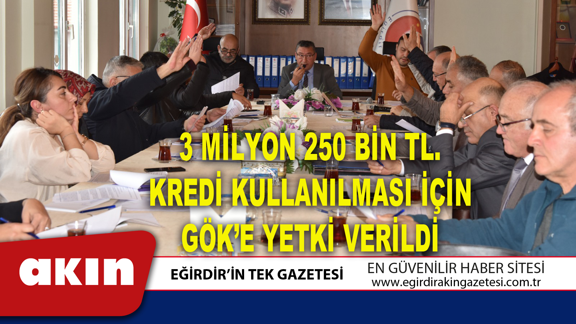 3 MİLYON 250 BİN TL. KREDİ KULLANILMASI İÇİN GÖK’E YETKİ VERİLDİ