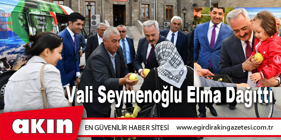 Vali Seymenoğlu Elma Dağıttı