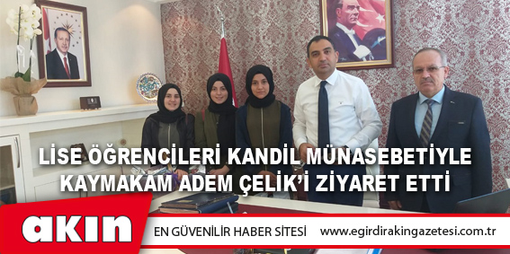 Lise Öğrencileri Kandil Münasebetiyle Kaymakam Adem Çelik’i Ziyaret Etti