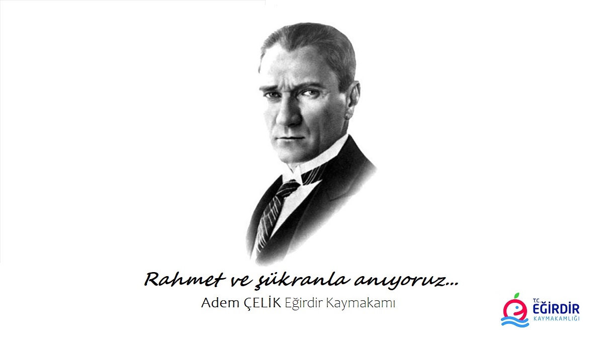 eğirdir haber,akın gazetesi,egirdir haberler,son dakika,Kaymakam Adem ÇELİK’in 10 Kasım Mesajı