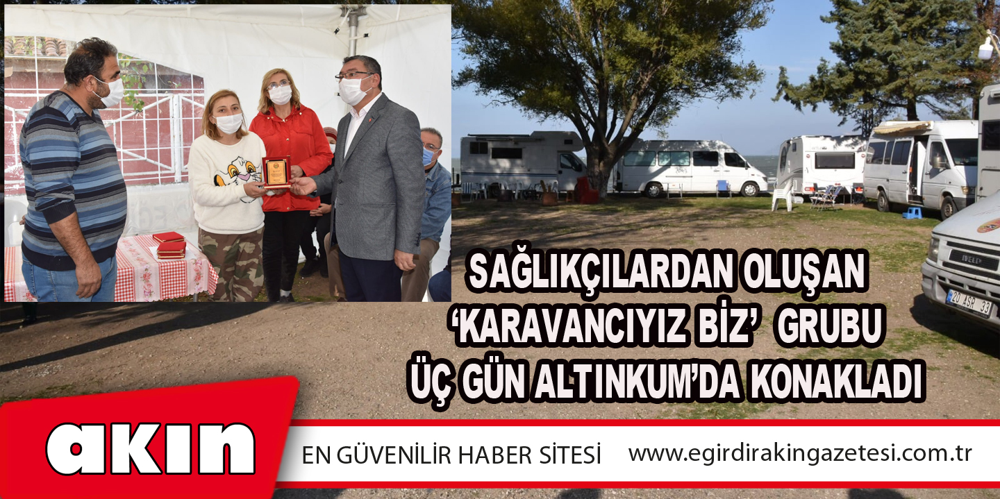 Sağlıkçılardan Oluşan ‘Karavancıyız Biz’  Grubu Üç Gün Altınkum’da Konakladı
