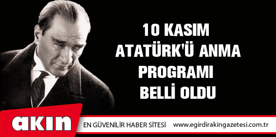 eğirdir haber,akın gazetesi,egirdir haberler,son dakika,10 Kasım Atatürk’ü Anma Programı Belli Oldu
