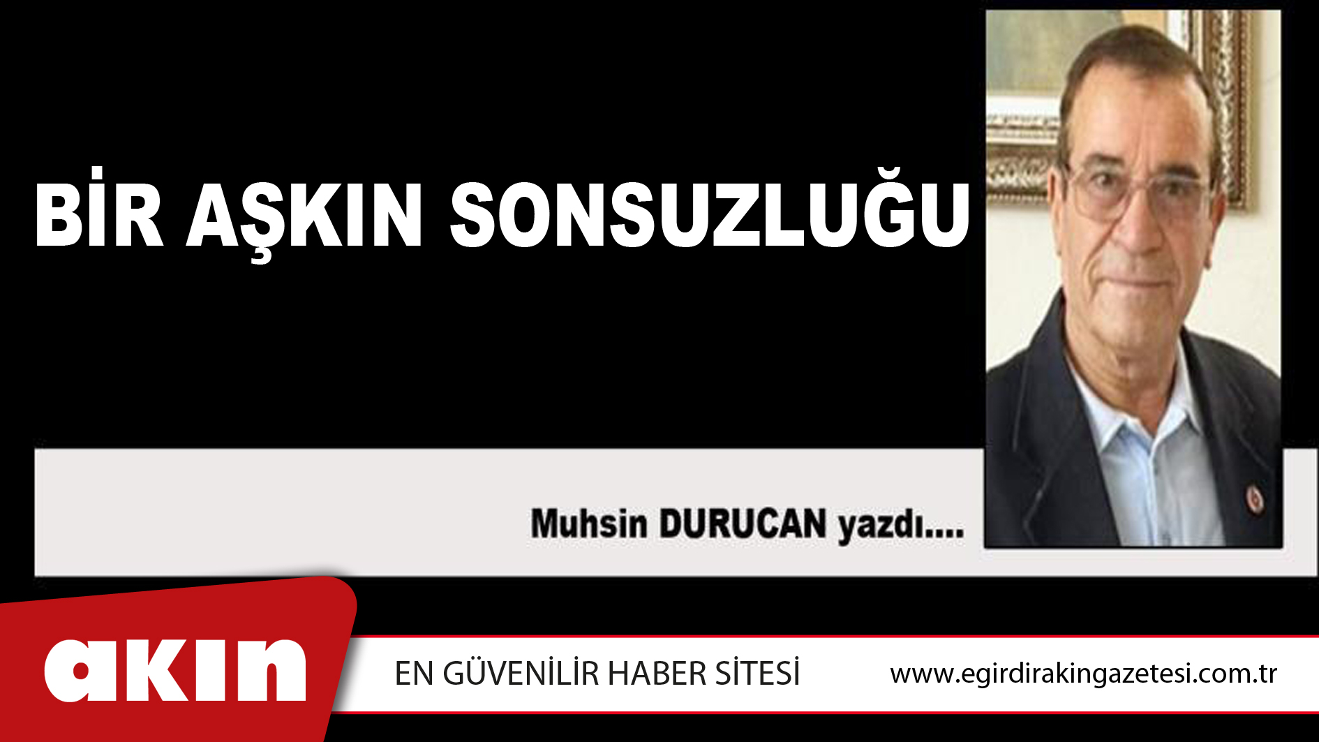 eğirdir haber,akın gazetesi,egirdir haberler,son dakika,BİR AŞKIN SONSUZLUĞU