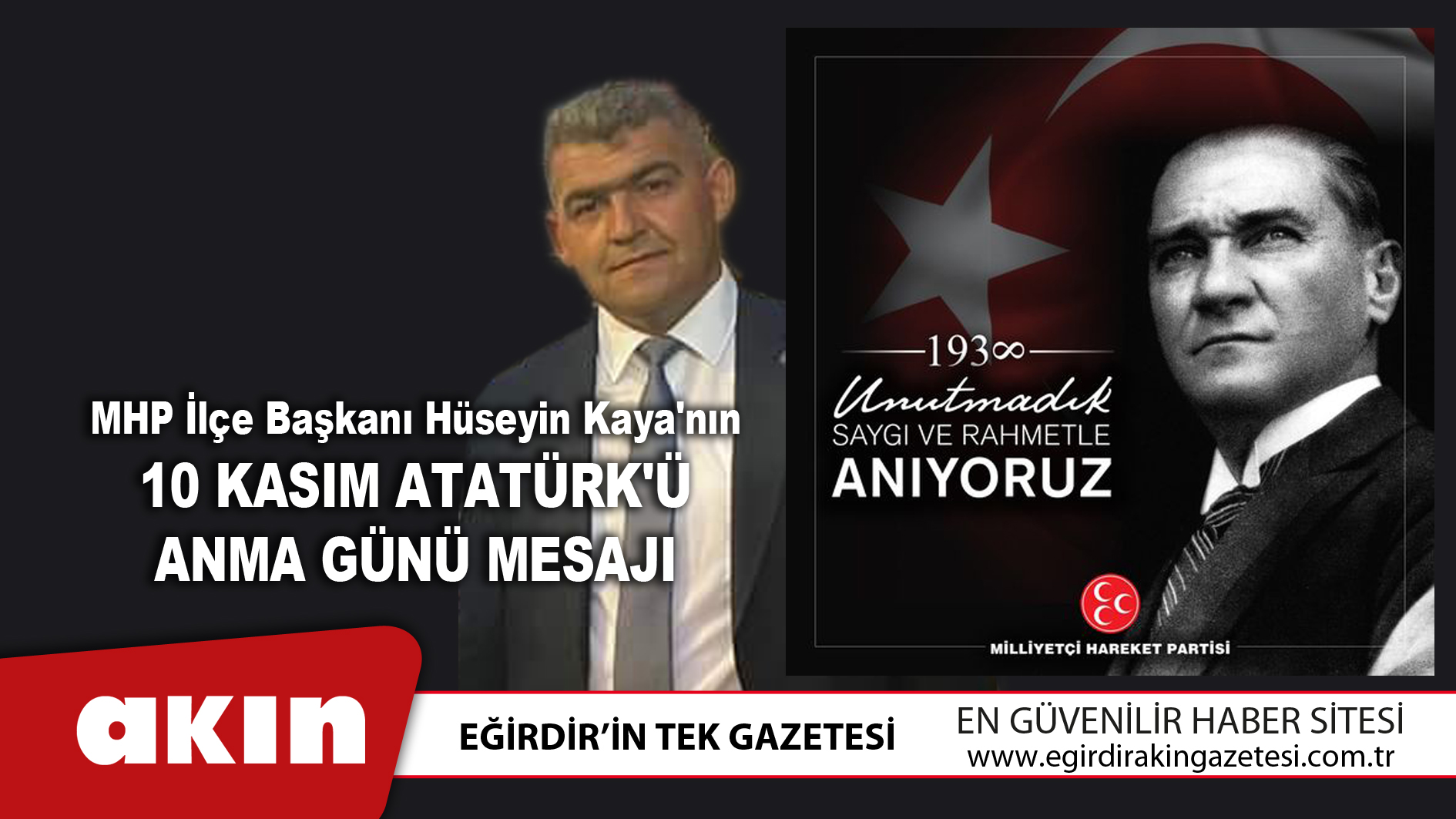 eğirdir haber,akın gazetesi,egirdir haberler,son dakika,MHP İlçe Başkanı Hüseyin Kaya'nın 10 Kasım Atatürk'ü Anma Günü Mesajı
