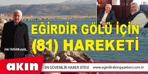 eğirdir haber,akın gazetesi,egirdir haberler,son dakika,Eğirdir Gölü İçin (81) Hareketi...