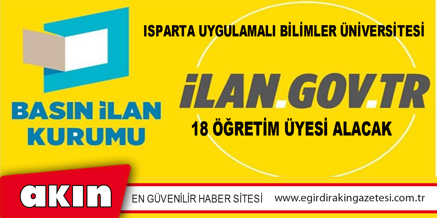 Isparta Uygulamalı Bilimler Üniversitesi 18 Öğretim Üyesi Alacak