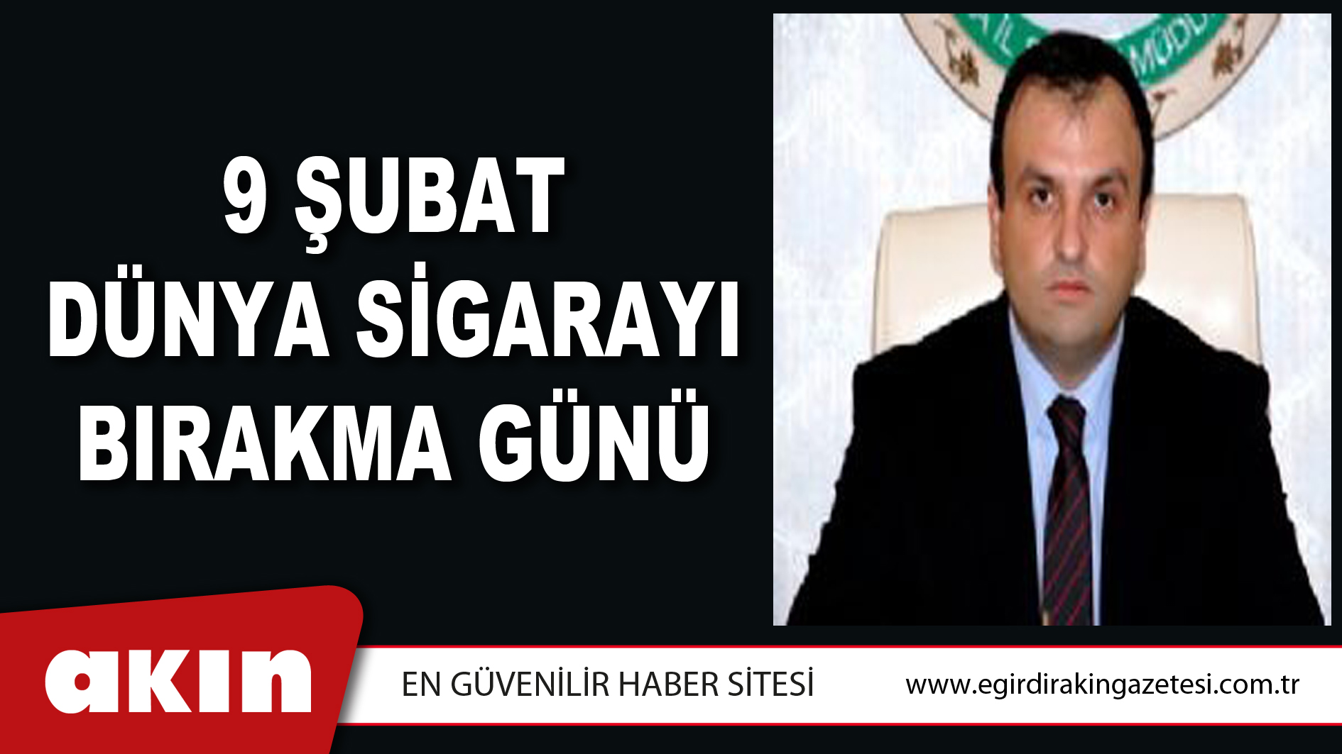 eğirdir haber,akın gazetesi,egirdir haberler,son dakika,9 Şubat Dünya Sigarayı Bırakma Günü