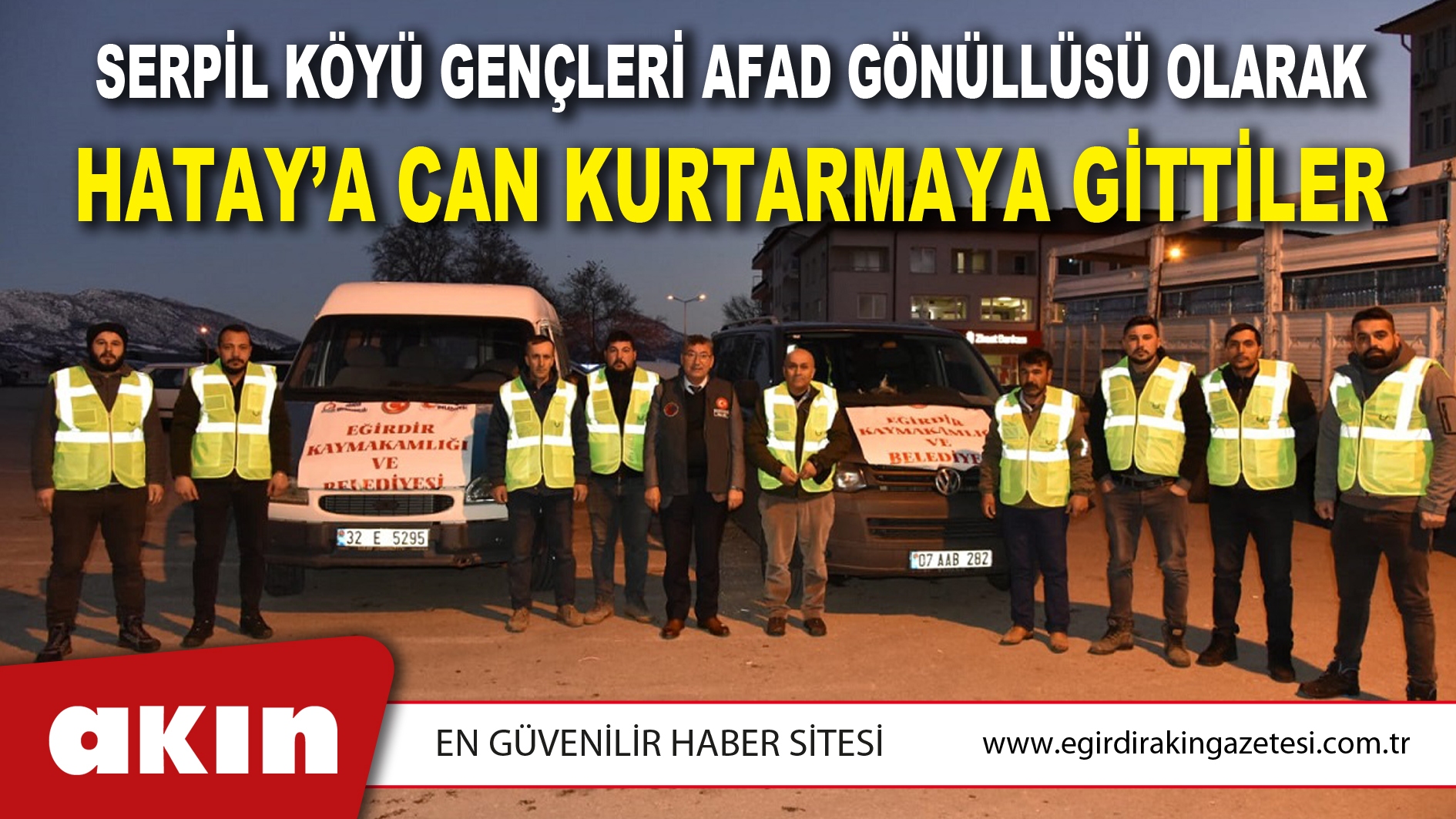Serpil Köyü Gençleri AFAD Gönüllüsü Olarak Hatay’a Can Kurtarmaya Gittiler