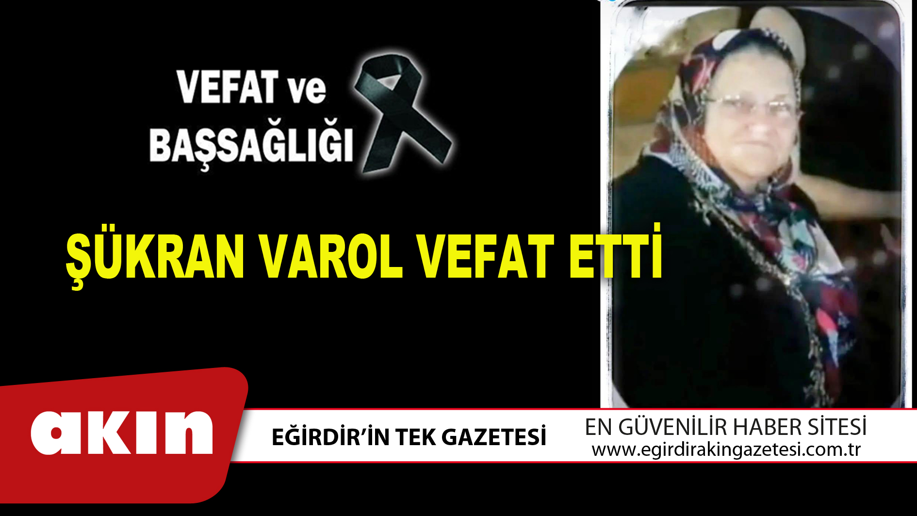 eğirdir haber,akın gazetesi,egirdir haberler,son dakika,ŞÜKRAN VAROL VEFAT ETTİ