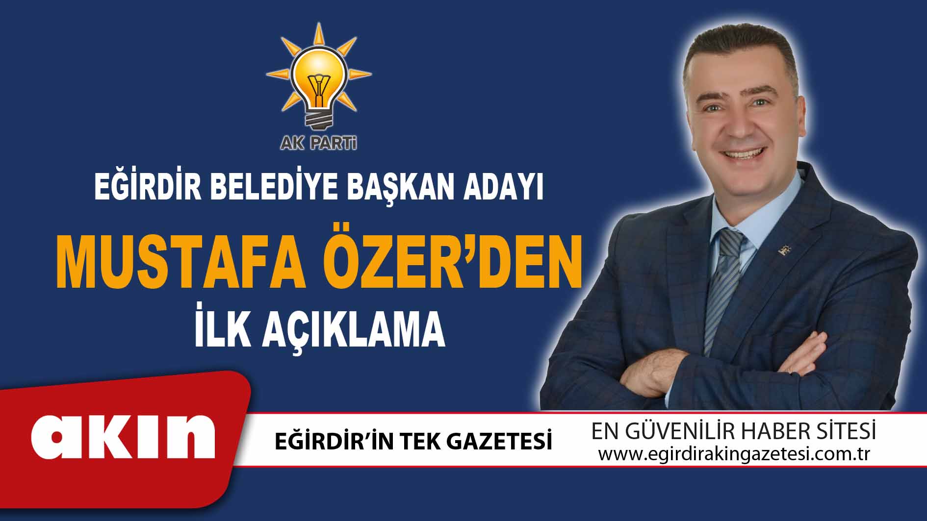 eğirdir haber,akın gazetesi,egirdir haberler,son dakika,Eğirdir Belediye Başkan Adayı Mustafa Özer’den İlk Açıklama