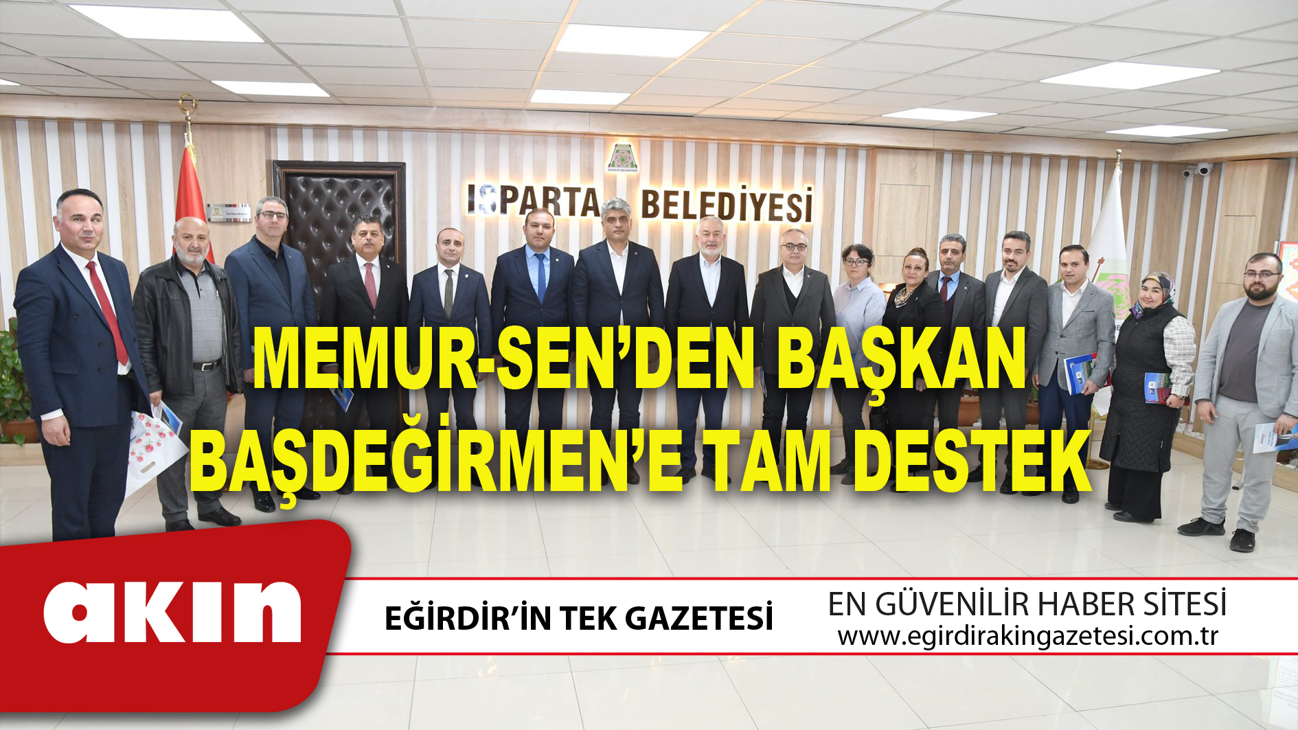 eğirdir haber,akın gazetesi,egirdir haberler,son dakika,MEMUR-SEN’DEN BAŞKAN BAŞDEĞİRMEN’E TAM DESTEK