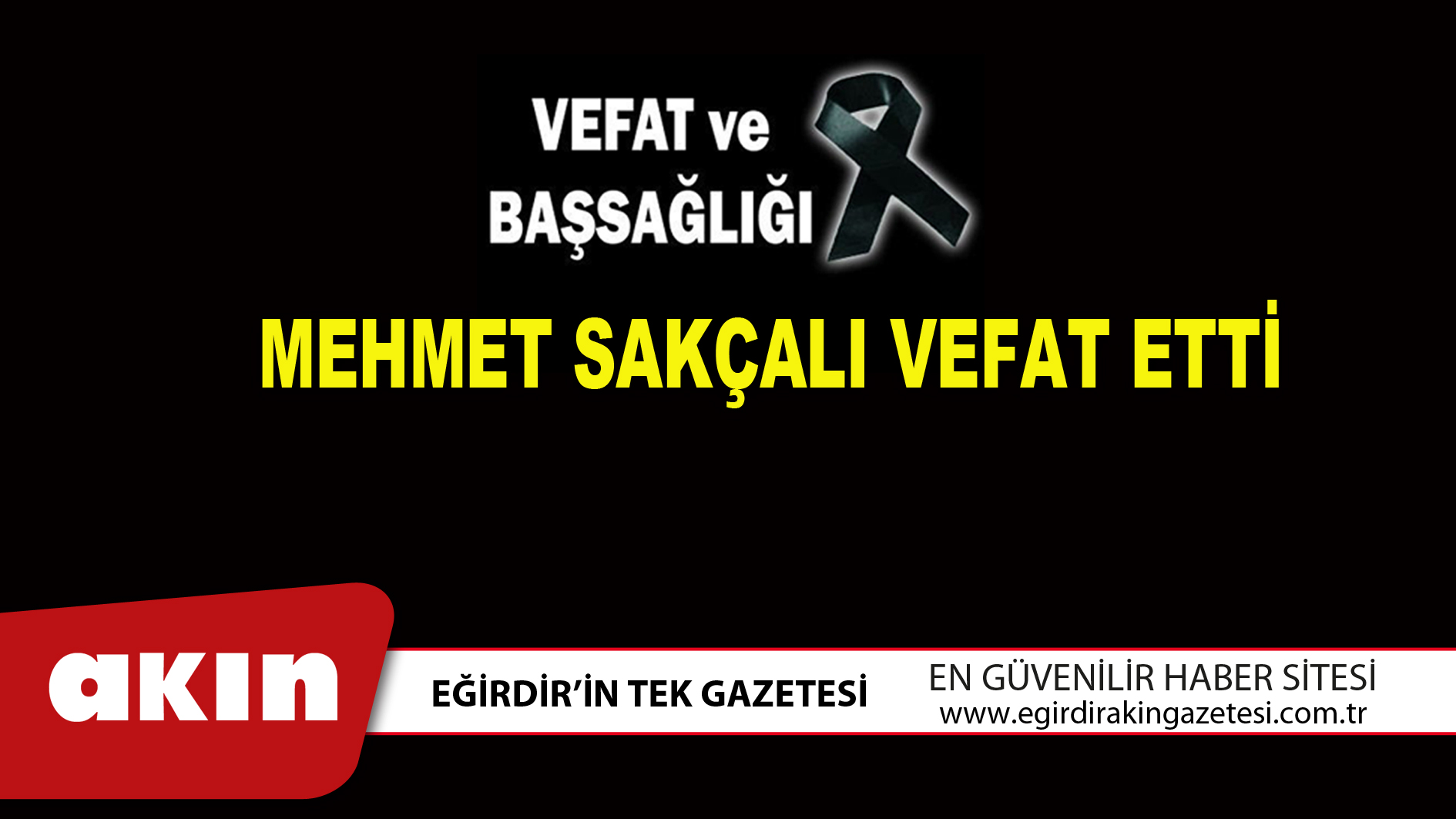 MEHMET SAKÇALI VEFAT ETTİ