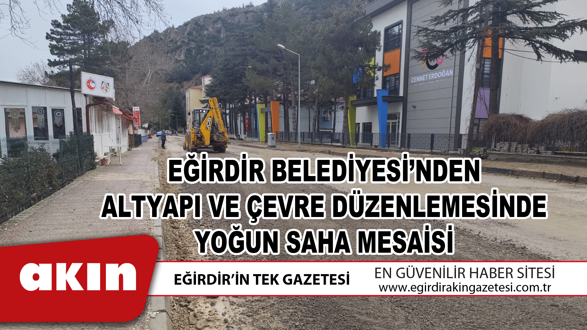 EĞİRDİR BELEDİYESİ’NDEN ALTYAPI VE ÇEVRE DÜZENLEMESİNDE YOĞUN SAHA MESAİSİ