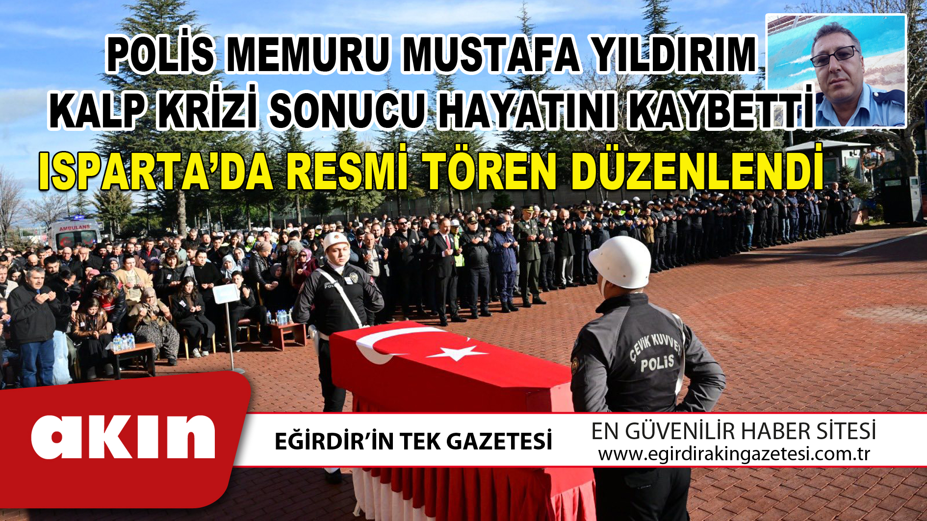 POLİS MEMURU MUSTAFA YILDIRIM KALP KRİZİ SONUCU HAYATINI KAYBETTİ