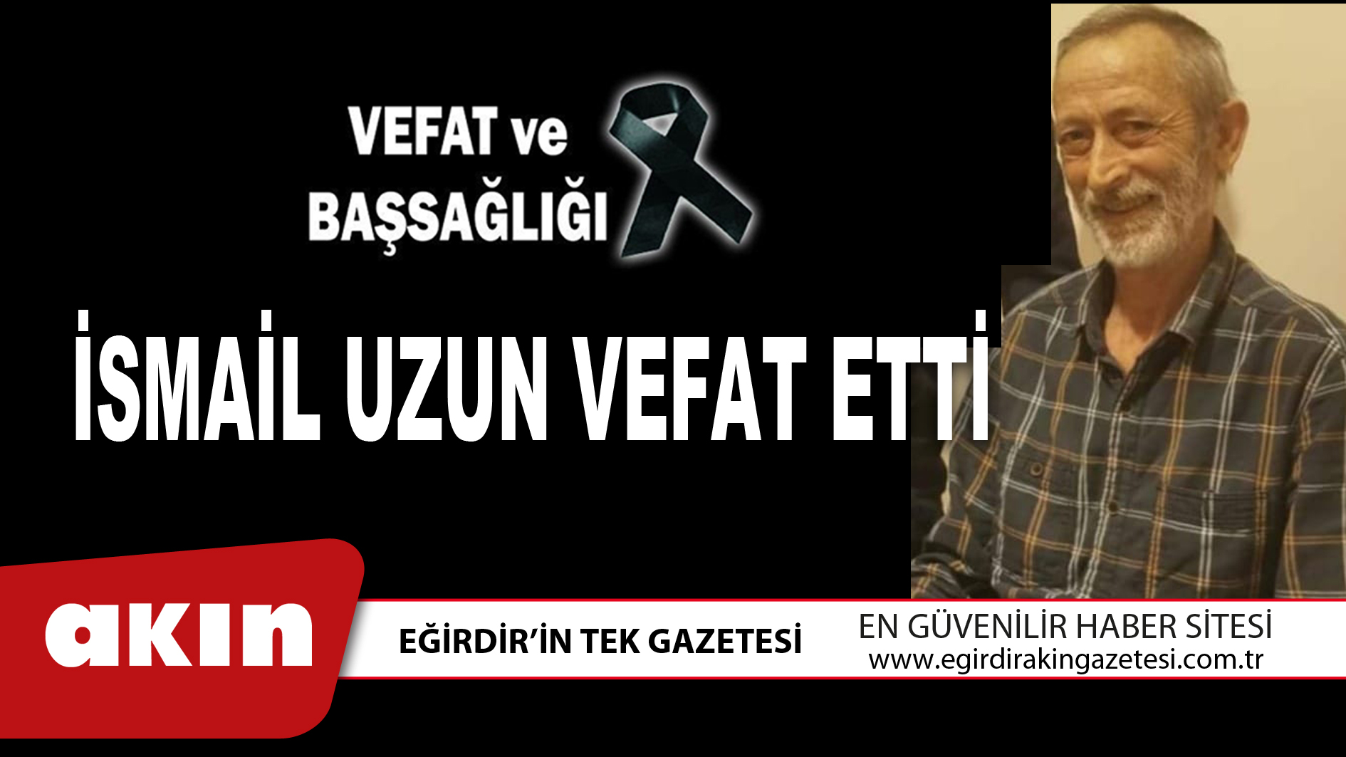 İSMAİL UZUN VEFAT ETTİ