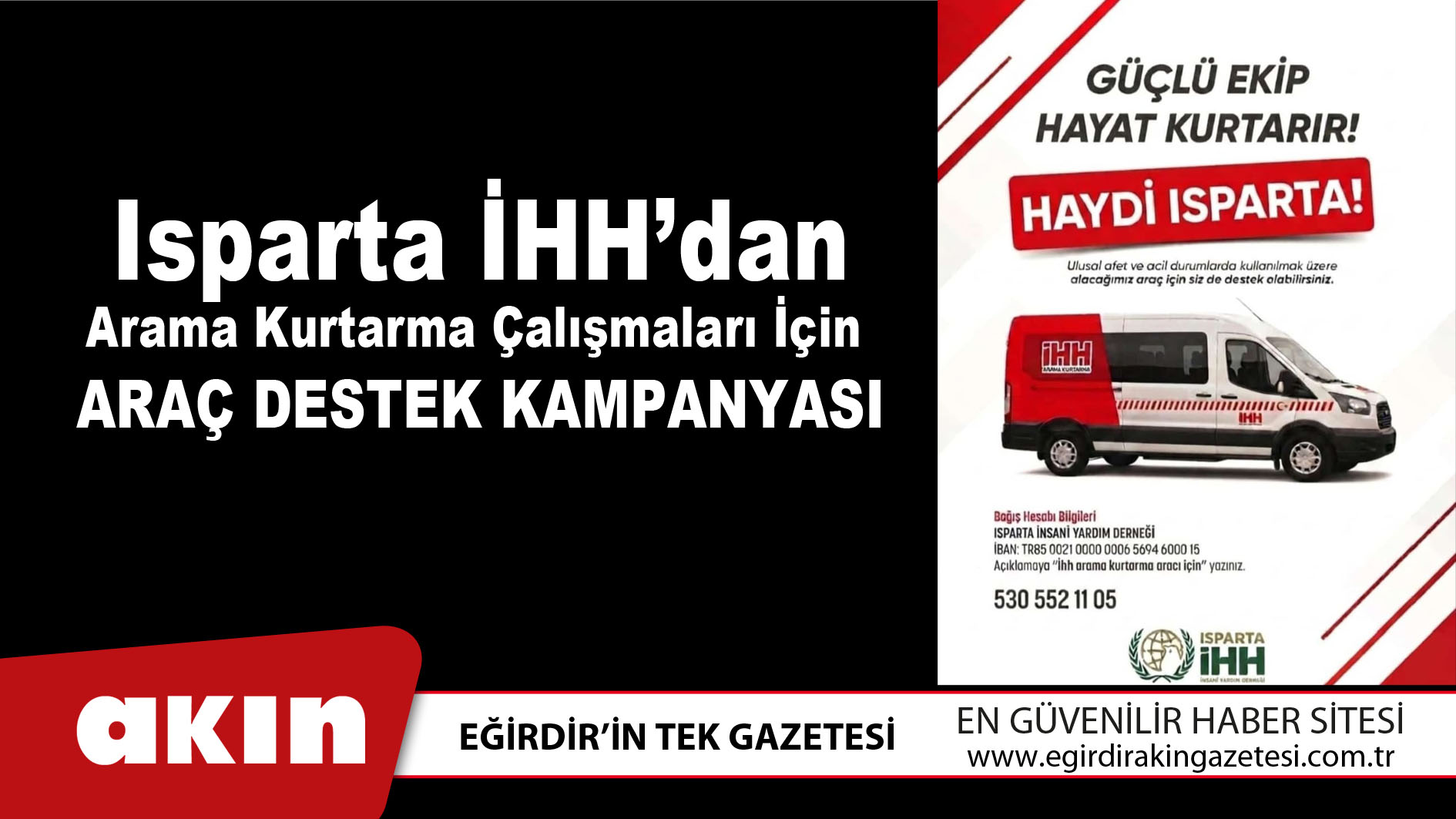 eğirdir haber,akın gazetesi,egirdir haberler,son dakika,Isparta İHH’dan Arama Kurtarma Çalışmaları İçin Araç Destek Kampanyası