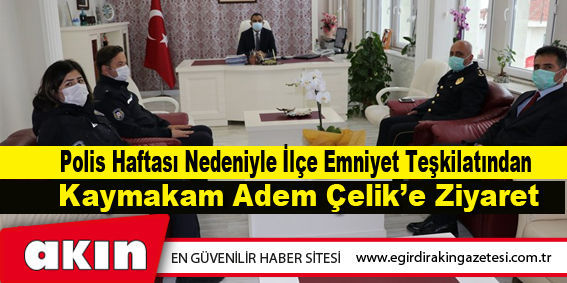 Polis Haftası Nedeniyle İlçe Emniyet Teşkilatından Kaymakam Adem Çelik’e Ziyaret
