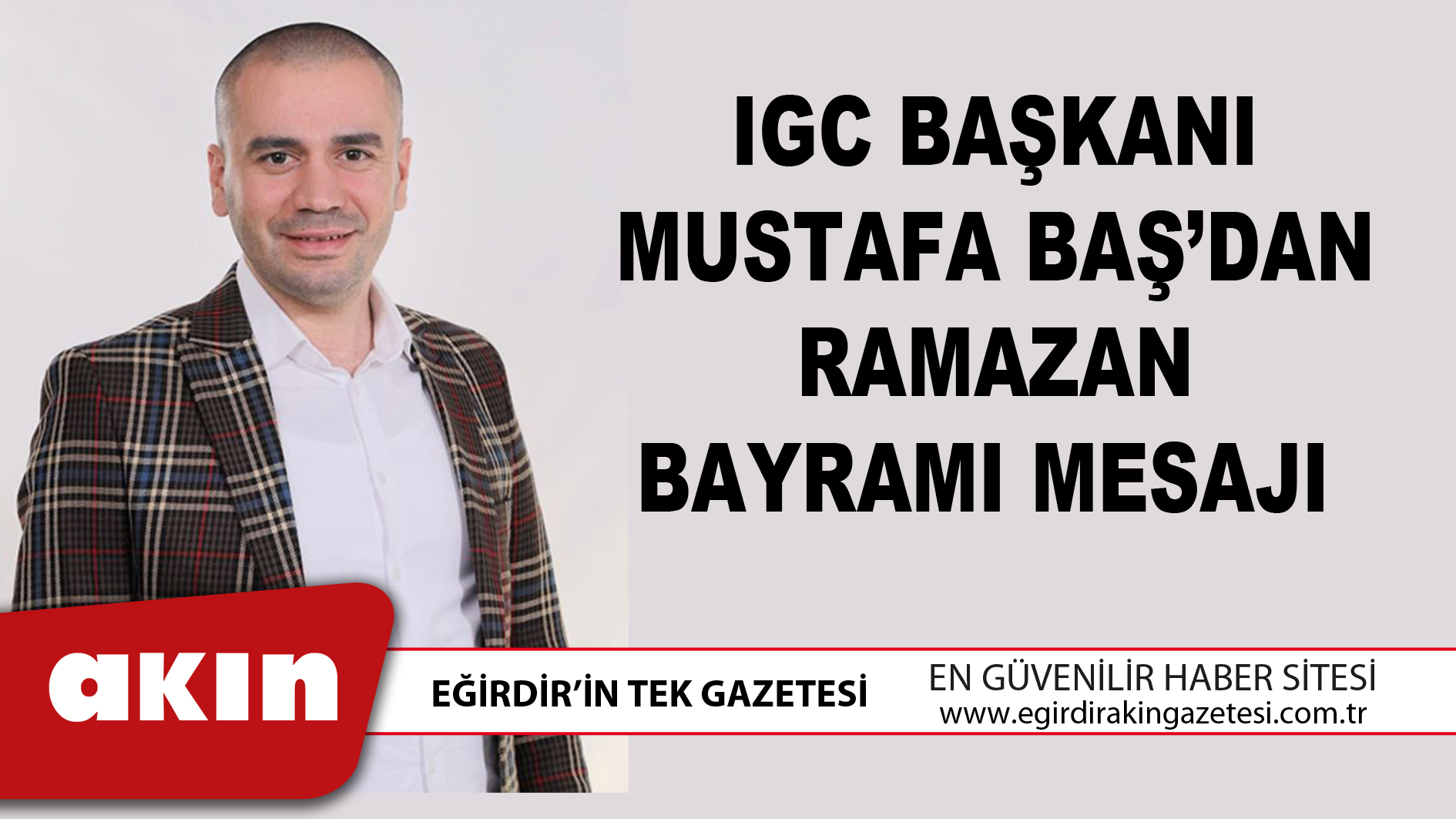 IGC BAŞKANI MUSTAFA BAŞ’DAN RAMAZAN BAYRAMI MESAJI