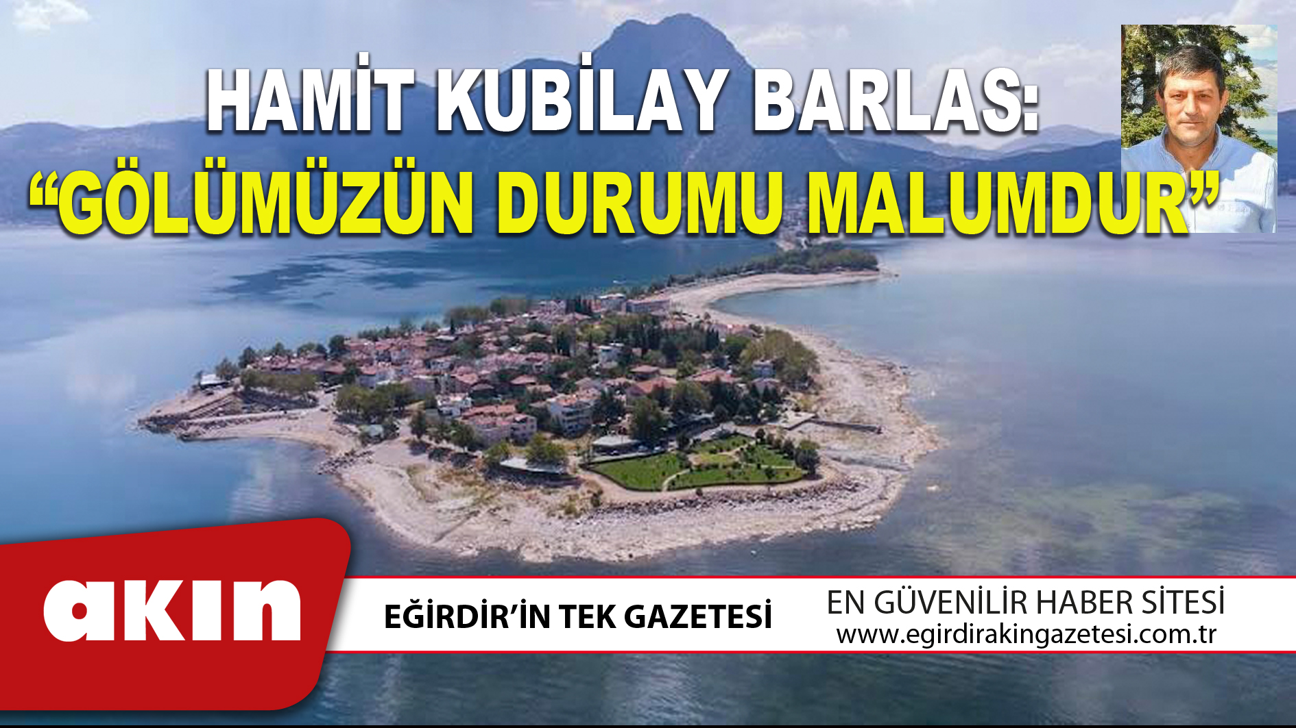 HAMİT KUBİLAY BARLAS: “GÖLÜMÜZÜN DURUMU MALUMDUR”