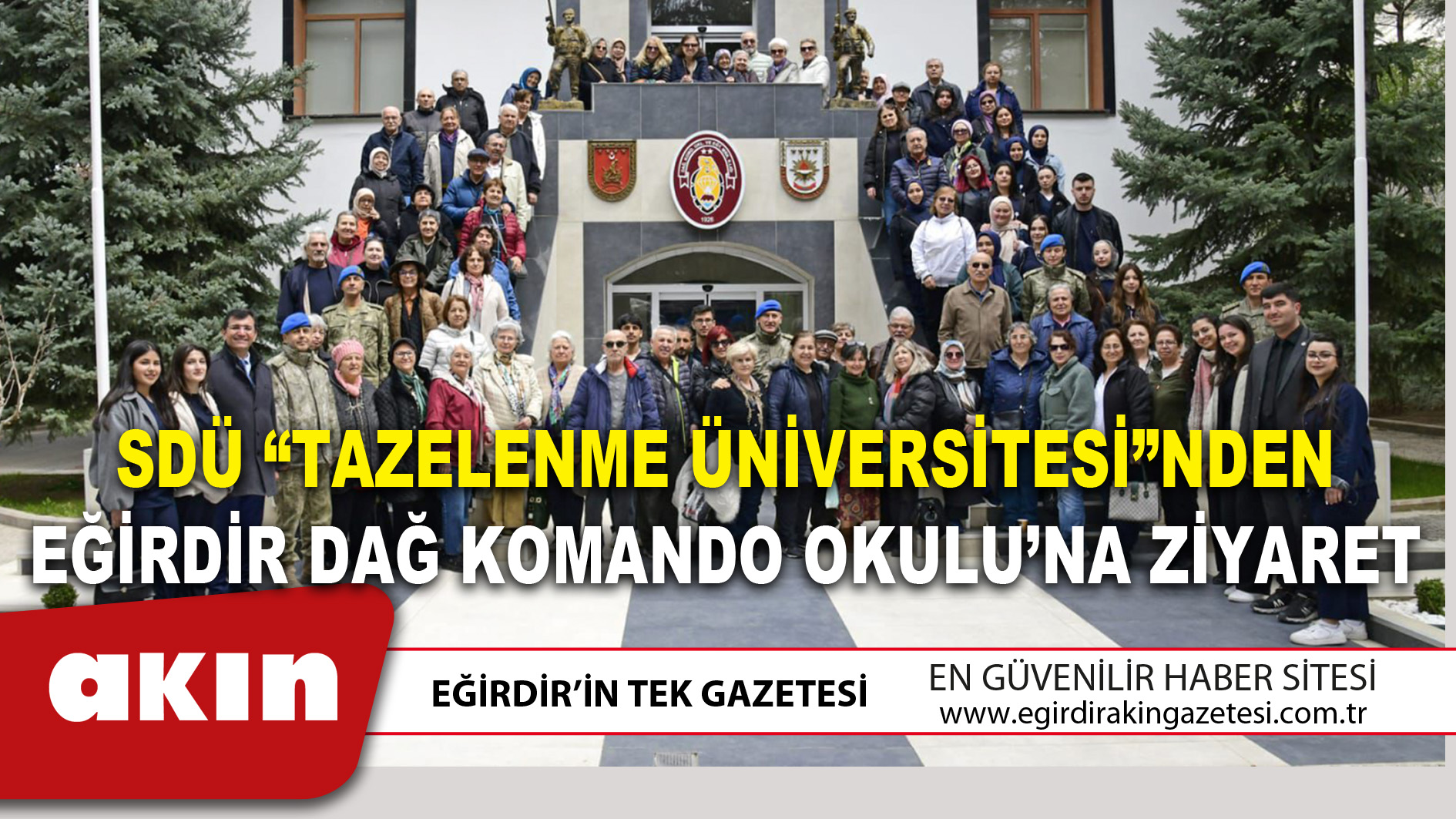 SDÜ “TAZELENME ÜNİVERSİTESİ”NDEN EĞİRDİR DAĞ KOMANDO OKULU’NA ZİYARET