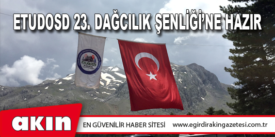 Etudosd 23. Dağcılık Şenliği’ne Hazır 