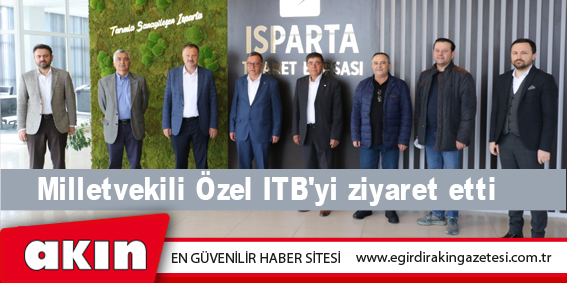 Milletvekili Özel ITB'yi ziyaret etti