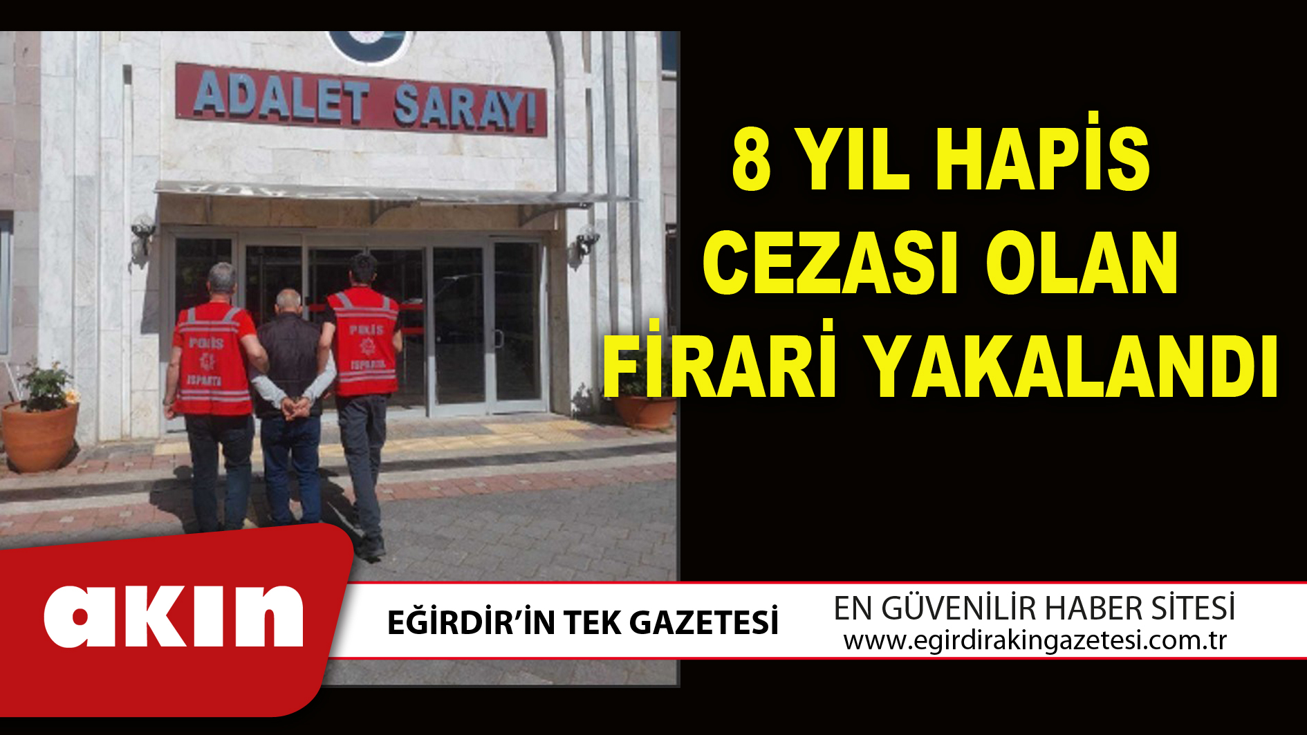 8 YIL HAPİS CEZASI OLAN FİRARİ YAKALANDI