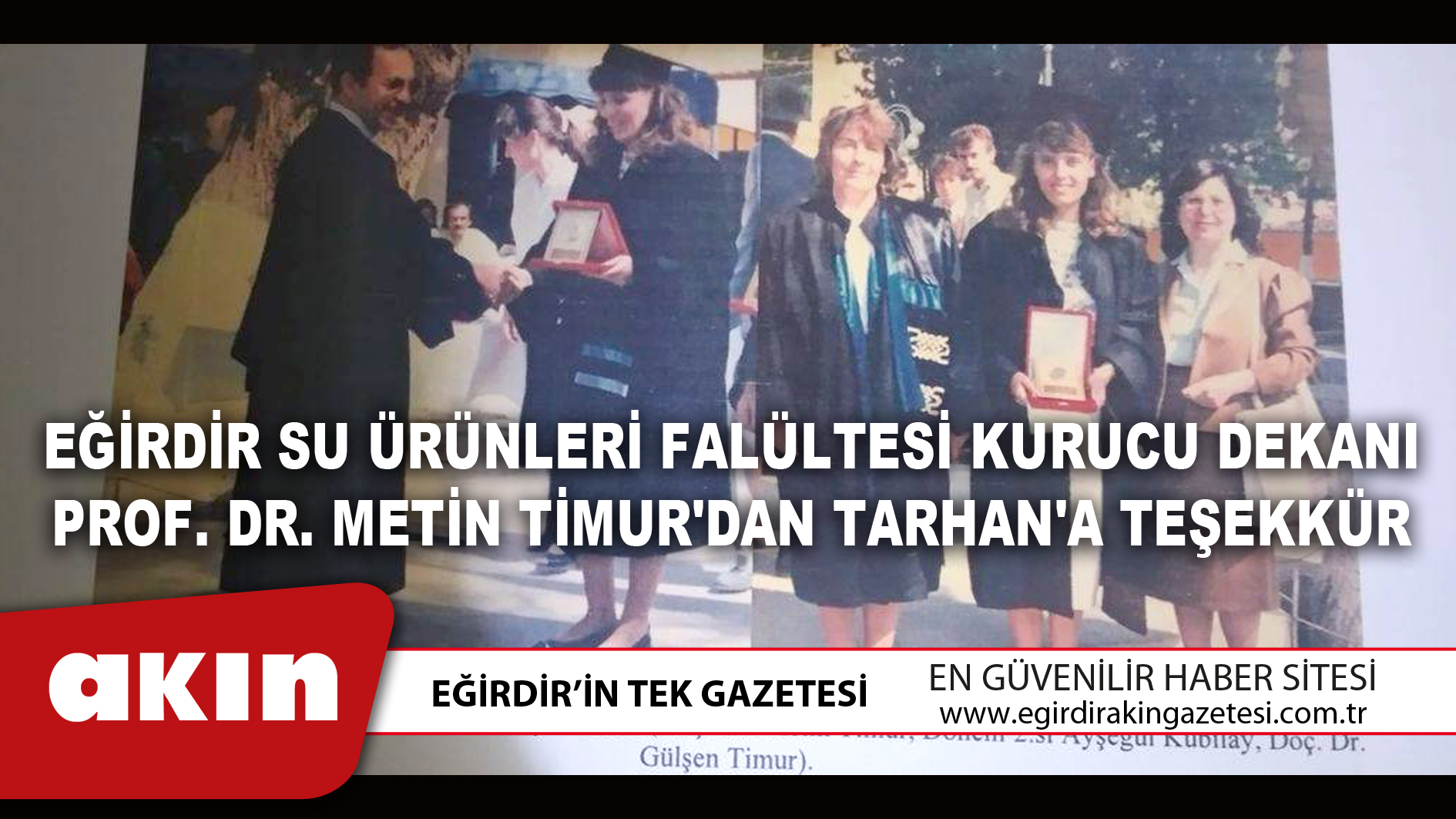 EĞİRDİR SU ÜRÜNLERİ FALÜLTESİ KURUCU DEKANI PROF. DR. METİN TİMUR'DAN TARHAN'A TEŞEKKÜR