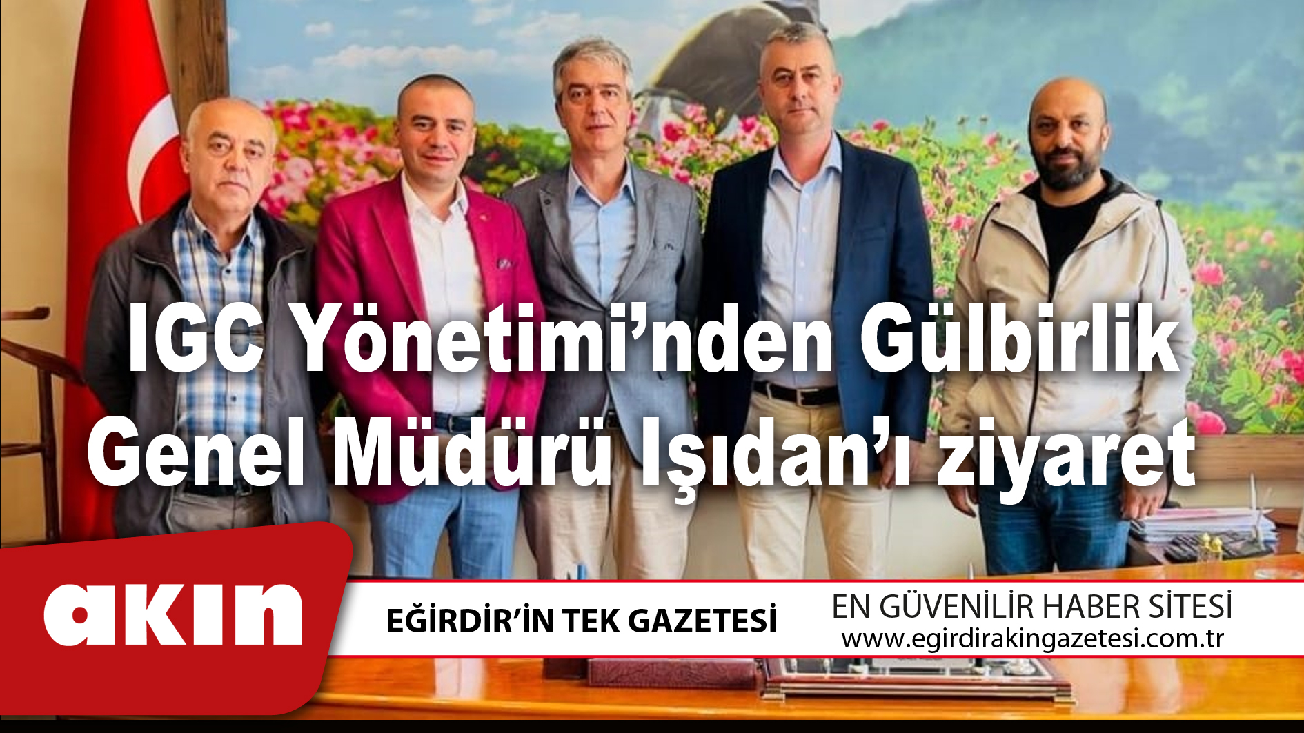 IGC Yönetimi’nden Gülbirlik Genel Müdürü Işıdan’ı ziyaret