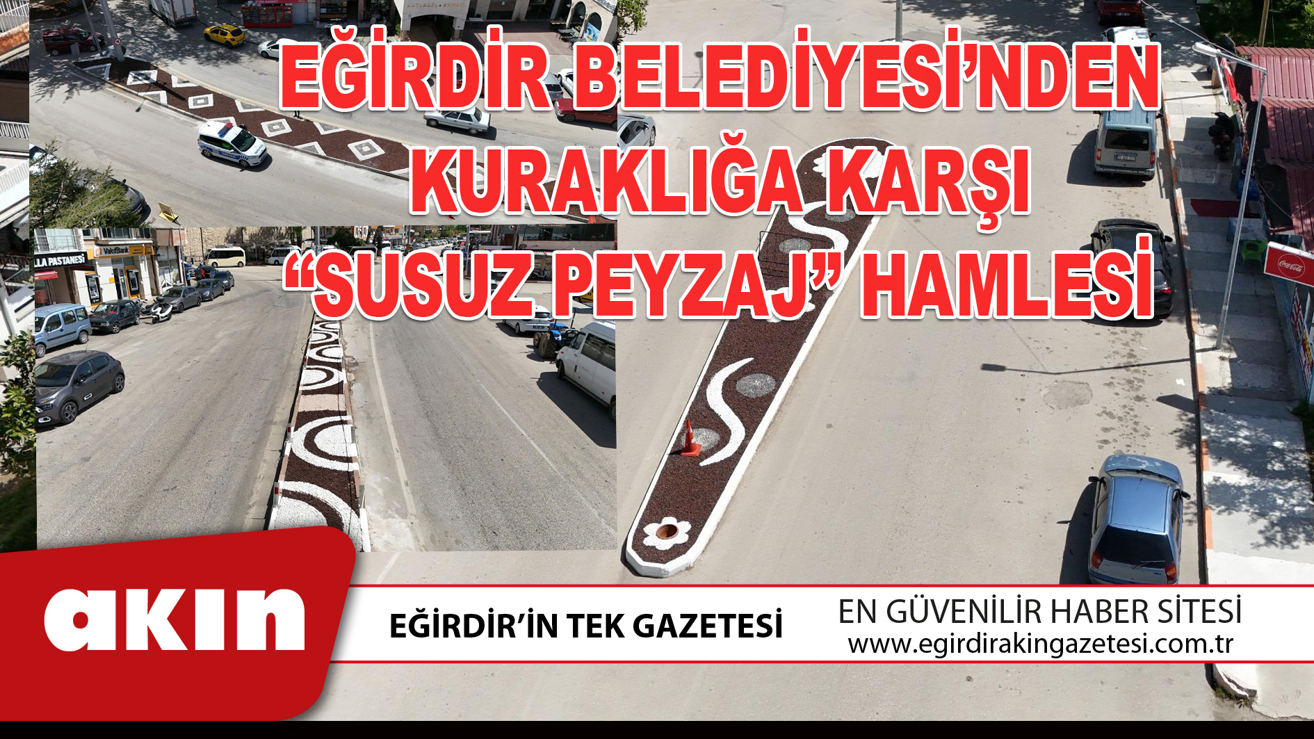 EĞİRDİR BELEDİYESİ’NDEN KURAKLIĞA KARŞI “SUSUZ PEYZAJ” HAMLESİ
