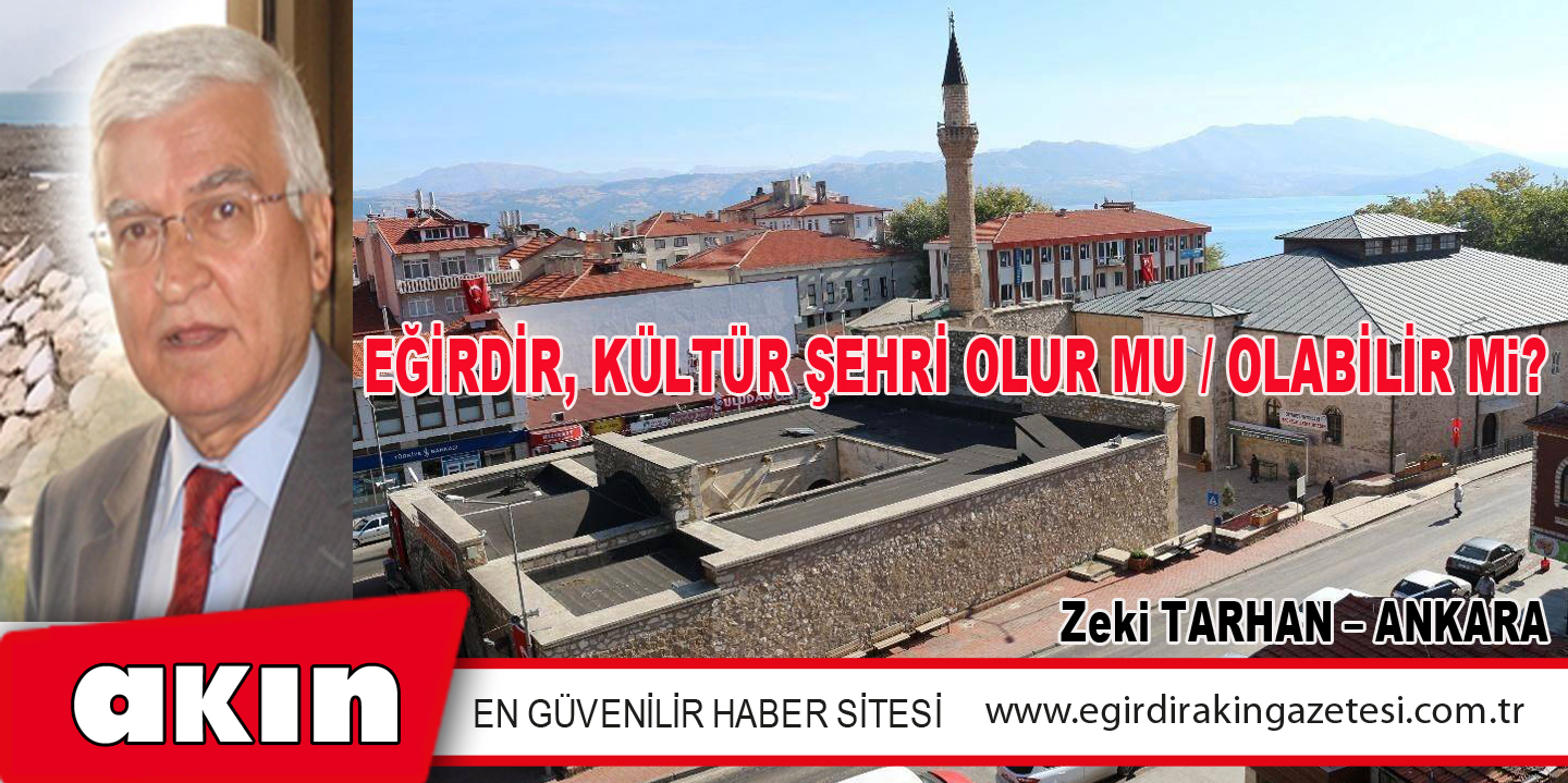 EĞİRDİR, KÜLTÜR ŞEHRİ OLUR MU / OLABİLİR Mi?