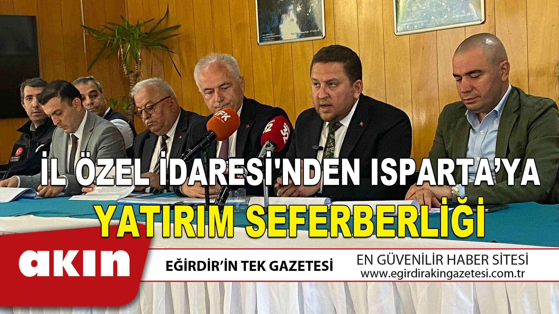 İL ÖZEL İDARESİ'NDEN ISPARTA’YA YATIRIM SEFERBERLİĞİ
