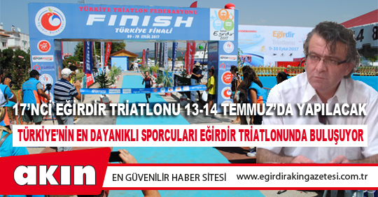 eğirdir haber,akın gazetesi,egirdir haberler,son dakika,Türkiye’nin En Dayanıklı Sporcuları Eğirdir Triatlonunda Buluşuyor
