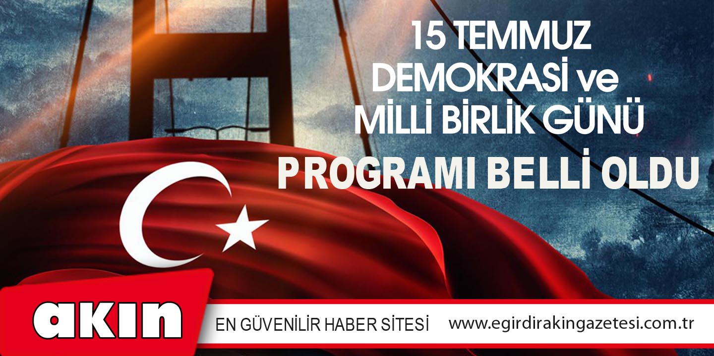 EĞİRDİR'DE, 15 TEMMUZ DEMOKRASİ VE MİLLİ BİRLİK GÜNÜ ETKİNLİKLERİ DÜZENLENECEK