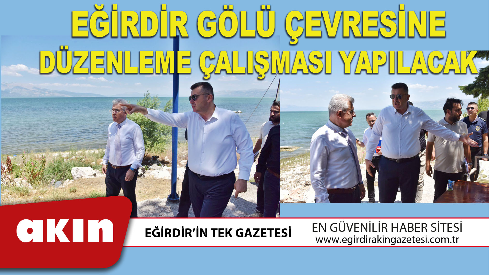 eğirdir haber,akın gazetesi,egirdir haberler,son dakika,EĞİRDİR GÖLÜ ÇEVRESİNE DÜZENLEME ÇALIŞMASI YAPILACAK