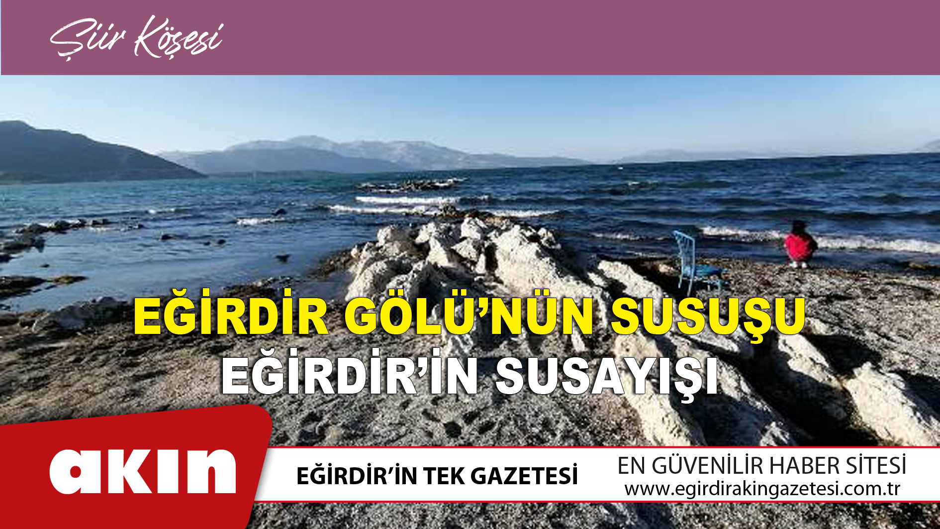 eğirdir haber,akın gazetesi,egirdir haberler,son dakika,EĞİRDİR GÖLÜ’NÜN SUSUŞU