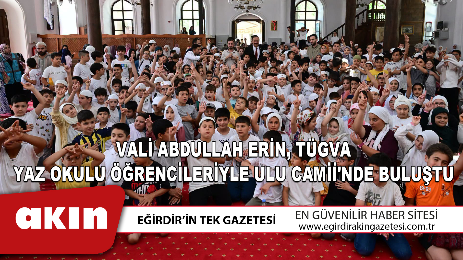 VALİ ABDULLAH ERİN TÜGVA YAZ OKULU ÖĞRENCİLERİYLE ULU CAMİİ'NDE BULUŞTU