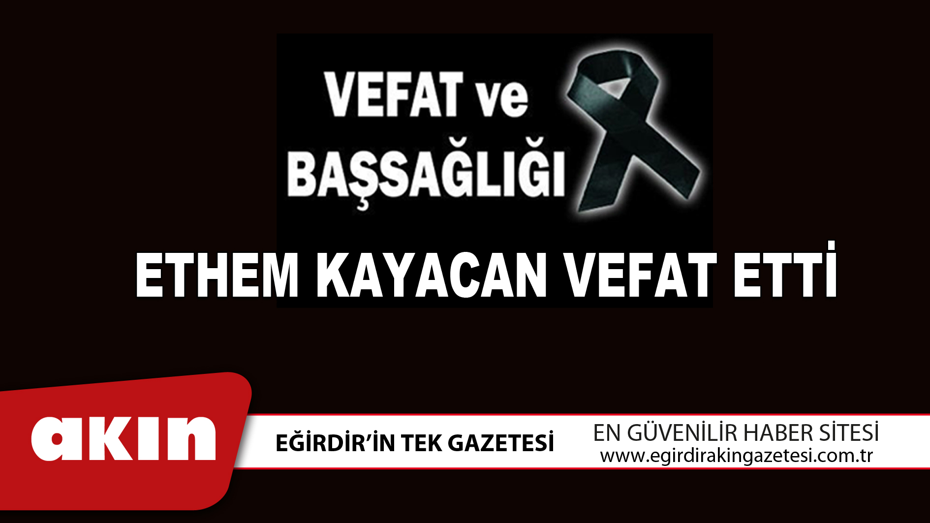 ETHEM KAYACAN VEFAT ETTİ