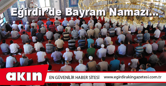 Eğirdir’de Bayram Namazı…       