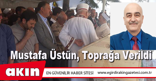 Mustafa Üstün, Toprağa Verildi