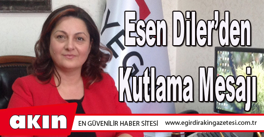Esen Diler’den Kutlama Mesajı