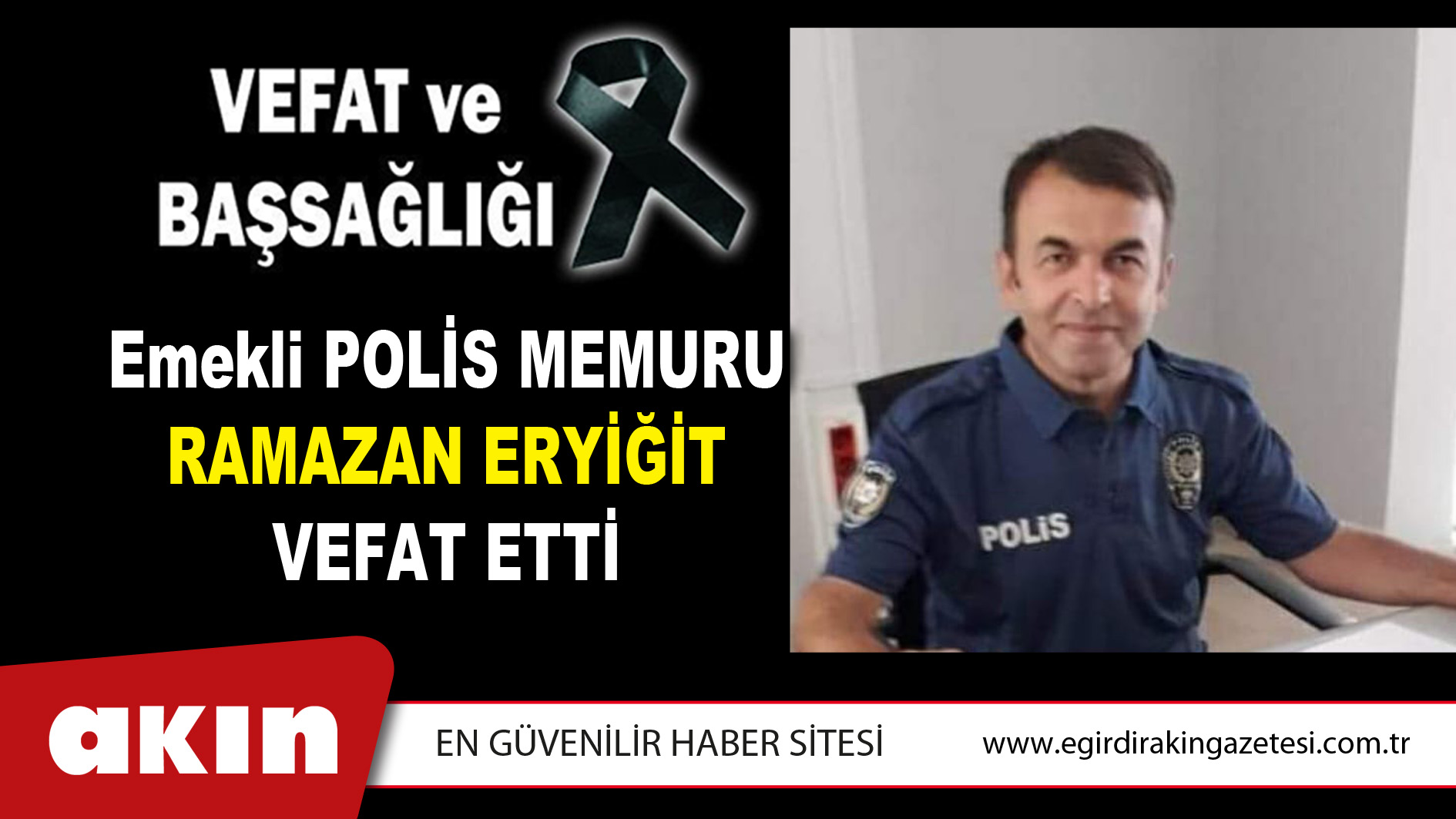 Emekli Polis Memuru Ramazan Eryiğit Vefat Etti